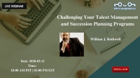 Challenging Your Talent Management and Succession Planning Programs