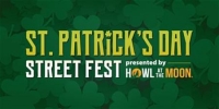 St. Patrick's Day Street Fest Presented By Howl at the Moon!