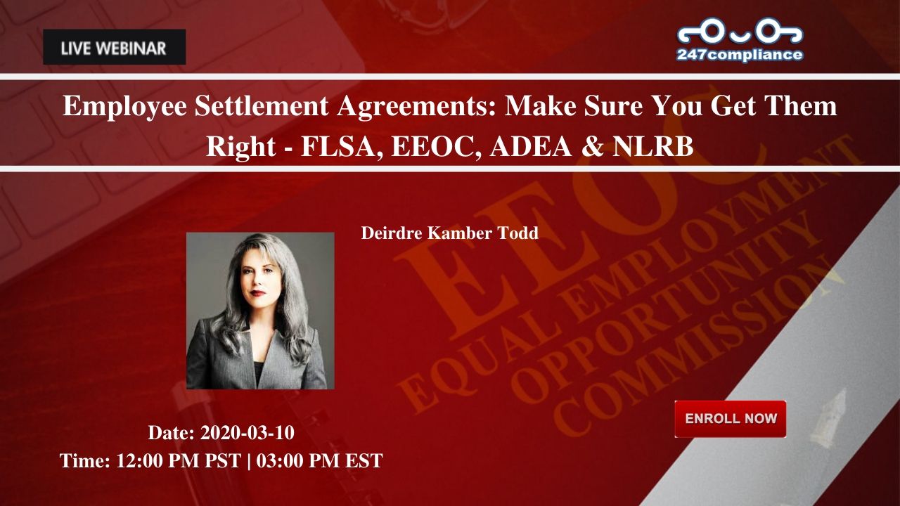 Employee Settlement Agreements: Make Sure You Get Them Right - FLSA, EEOC, ADEA & NLRB, 2035 Sunset Lake, RoadSuite B-2, Newark,Delaware,United States