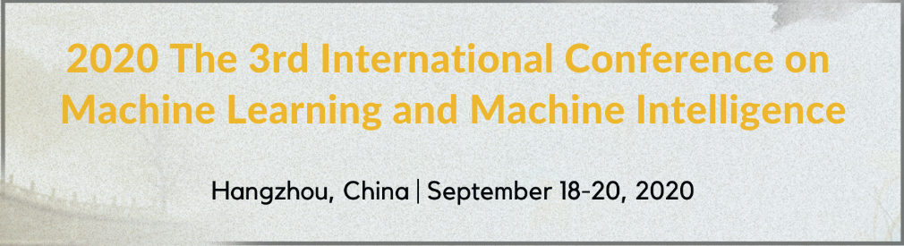 The 3rd International Conference on Machine Learning and Machine Intelligence (MLMI 2020), Hangzhou, Zhejiang, China