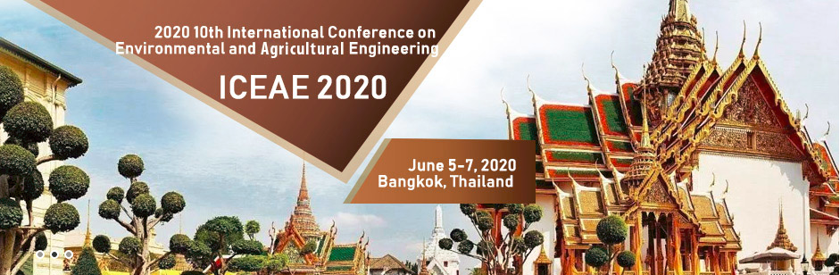 2020 10th International Conference on Environmental and Agricultural Engineering (ICEAE 2020), Bangkok, Thailand