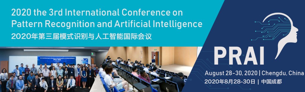 2020 the 3rd International Conference on Pattern Recognition and Artificial Intelligence (PRAI 2020), Chengdu, Sichuan, China