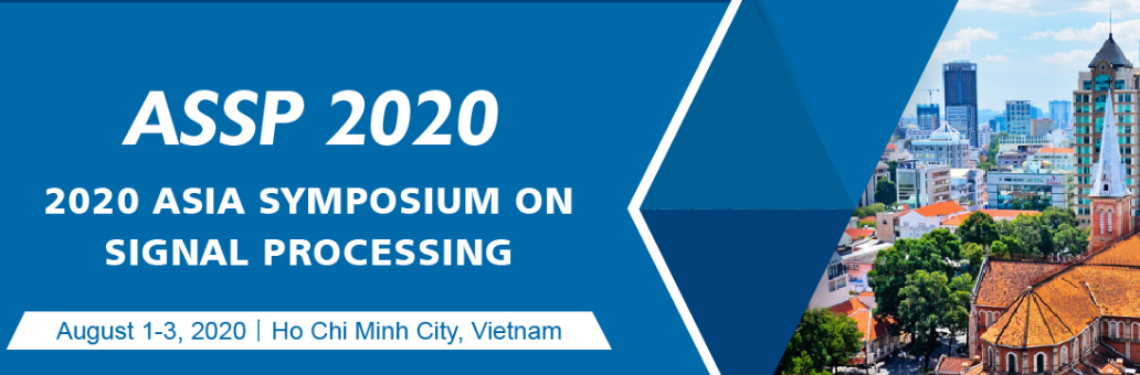 2020 Asia Symposium on Signal Processing (ASSP 2020), Ho Chi Minh City, Vietnam