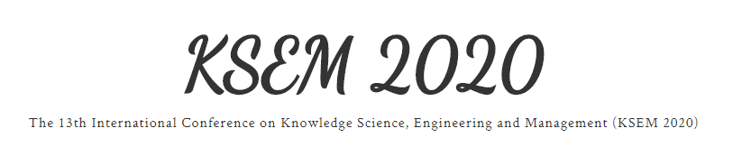 2020 The 13th International Conference on Knowledge Science, Engineering and Management (KSEM 2020), Hangzhou, Zhejiang, China