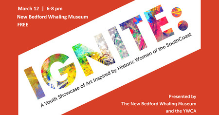 IGNITE: Youth Showcase of Art Inspired by Historic Women of the SouthCoast, New Bedford, Massachusetts, United States