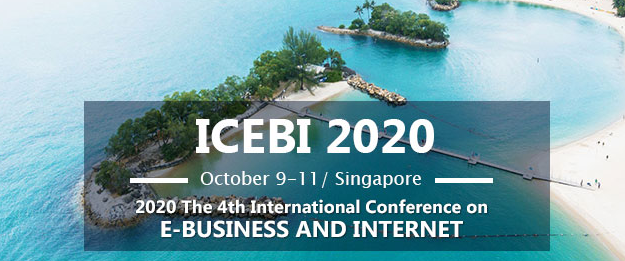 2020 The 4th International Conference on E-Business and Internet (ICEBI 2020), Singapore