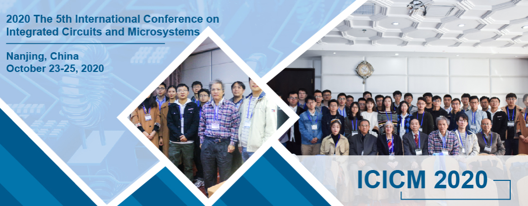 2020 The 5th International Conference on Integrated Circuits and Microsystems (ICICM 2020), NANJING, Jiangsu, China