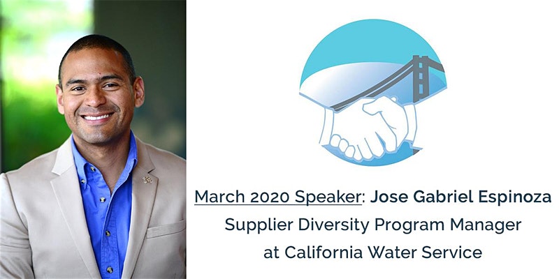 March 2020 Luncheon Speaker: Jose Gabriel Espinoza, Supplier Diversity Program Manager at California Water Service, Santa Clara, California, United States