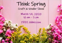 Think Spring Craft and Vendor Show