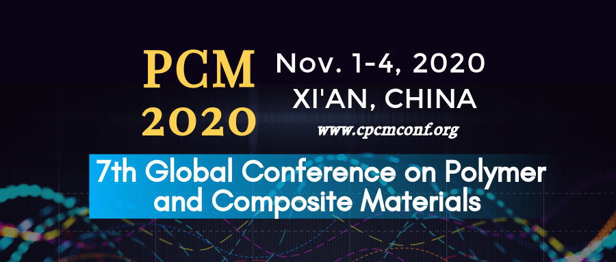 7th Global Conference on Polymer and Composite Materials (PCM 2020), Xi'an, Shaanxi, China
