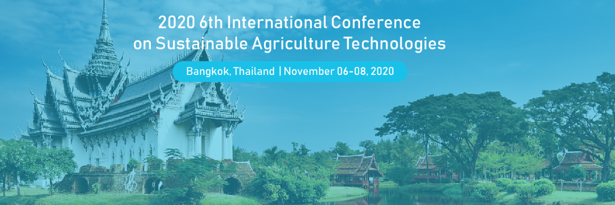 2020 6th International Conference on Sustainable Agriculture Technologies (ICSAT 2020), Bangkok, Thailand