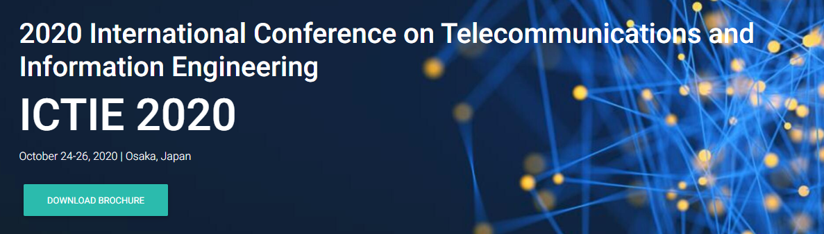 2020 International Conference on Telecommunications and Information Engineering (ICTIE 2020), Osaka, Japan