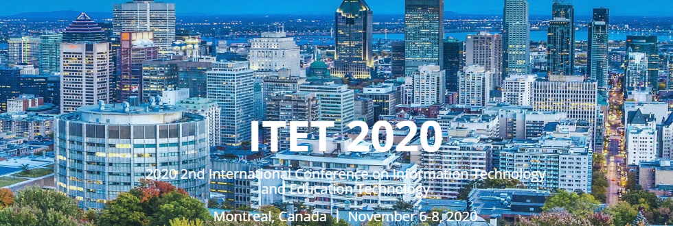 2020 2nd International Conference on Information Technology and Education Technology (ITET 2020), Montreal, Canada
