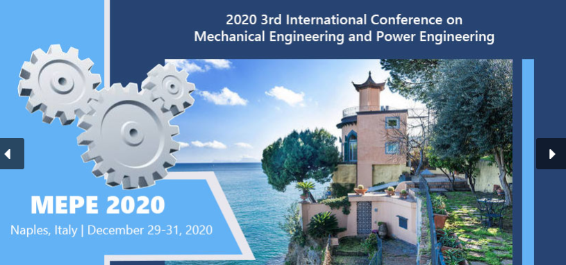 2020 3rd International Conference on Mechanical Engineering and Power Engineering (MEPE 2020), Naples, Italy