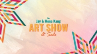 Jay and Mona Kang Art Show and Sale