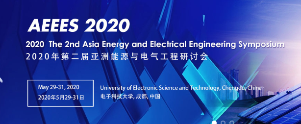 2020 The 2nd IEEE Asia Energy and Electrical Engineering Symposium（AEEES 2020）, Chengdu, Sichuan, China