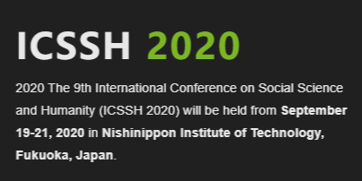 2020 The 9th International Conference on Social Science and Humanity (ICSSH 2020), Fukuoka, Kyushu, Japan