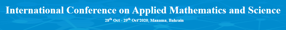 International Conference on Applied Mathematics and Science(ICAMS-20), MANAMA, Bahrain