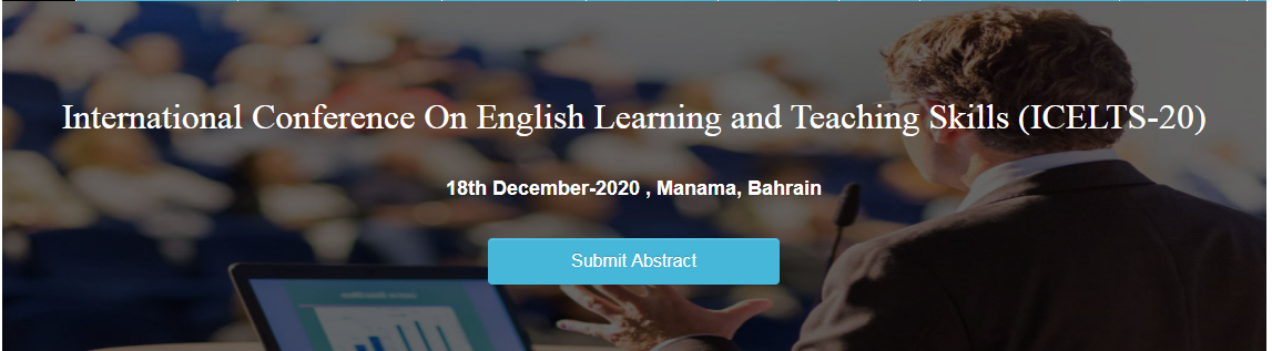 International Conference On English Learning and Teaching Skills (ICELTS-20) 18th December-2020 , Manama, Bahrain, Manama, Bahrain, Bahrain