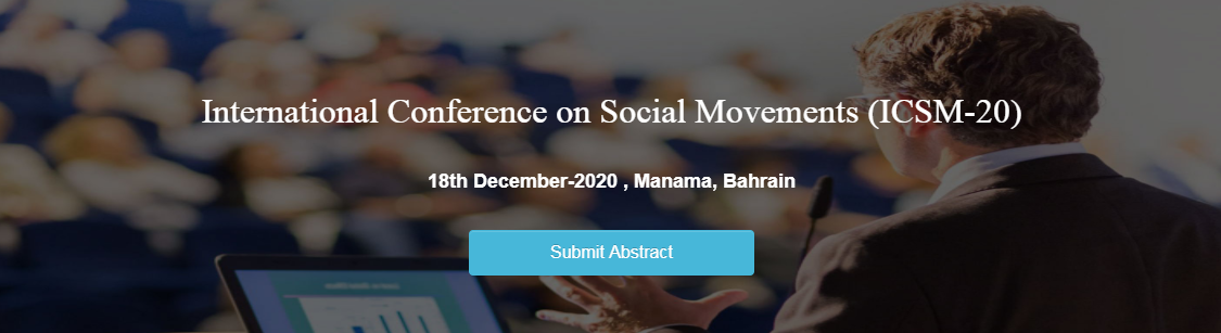 International Conference on Social Movements (ICSM-20) 18th December-2020 , Manama, Bahrain, Manama, Bahrain, Bahrain