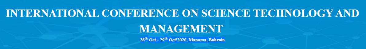 INTERNATIONAL CONFERENCE ON SCIENCE TECHNOLOGY AND MANAGEMENT(ICSTM-20), Manama, Bahrain, Bahrain