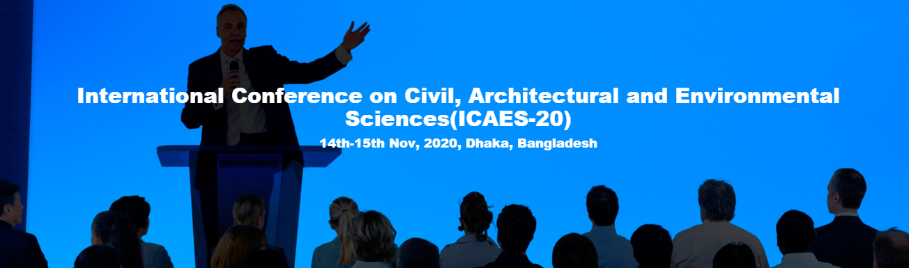 International Conference on Civil, Architectural and Environmental Sciences(ICAES-20) 14th-15th Nov, 2020, Dhaka, Bangladesh, Chittagong, Bangladesh