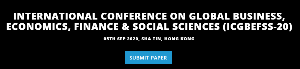INTERNATIONAL CONFERENCE ON GLOBAL BUSINESS, ECONOMICS, FINANCE & SOCIAL SCIENCES, SHA TIN, HONG KONG, Hong Kong