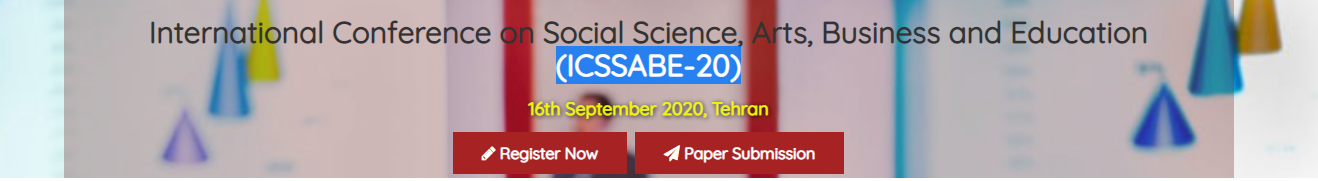 International Conference on Social Science, Arts, Business and Education (ICSSABE-20) 16 September 2020, Tehran, Tehran, Iran