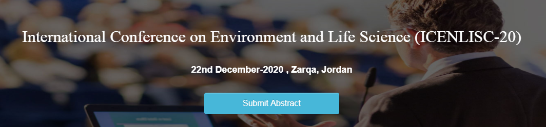International Conference on Environment and Life Science (ICENLISC-20) 22nd December-2020 , Zarqa, Jordan, Zarqa, Jordan