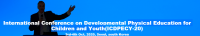 International Conference on Developmental Physical Education for Children and Youth(ICDPECY-20) 3rd-4th Oct, 2020, Seoul, south Korea
