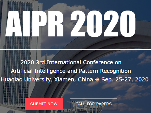2020 3rd International Conference on Artificial Intelligence and Pattern Recognition (AIPR 2020), Xiamen, Fujian, China