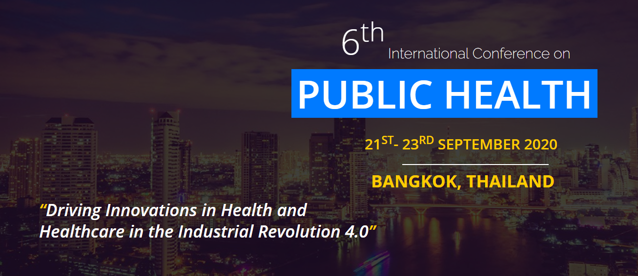 6th International Conference on Public Health 2020 (ICOPH 2020), Thailand, Bangkok, Thailand