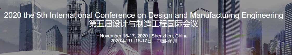 2020 the 5th International Conference on Design and Manufacturing Engineering (ICDME 2020), SHENZHEN, China