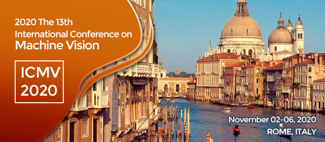 2020 The 13th International Conference on Machine Vision (ICMV 2020), Rome, Italy