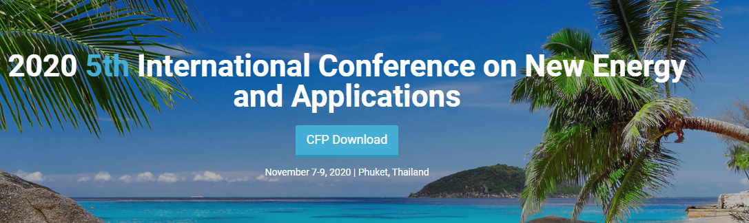 The 5th International Conference on New Energy and Applications (ICNEA 2020), Phuket, Thailand