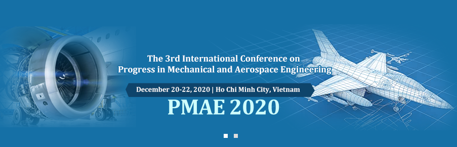 2020 The 3rd International conference on Progress in Mechanical and Aerospace Engineering (PMAE 2020), Ho Chi Minh City, Vietnam