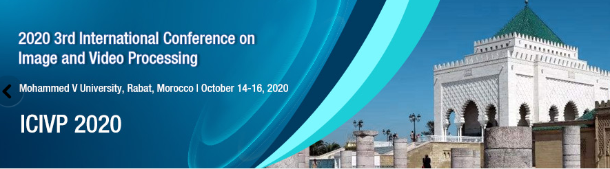 2020 3rd International Conference on Image and Video Processing (ICIVP 2020), Rabat, Morocco