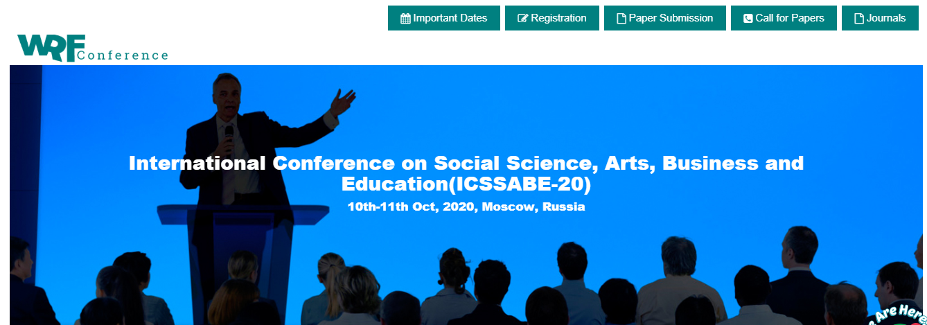 International Conference on Social Science, Arts, Business and Education(ICSSABE-20), Moscow, Russia