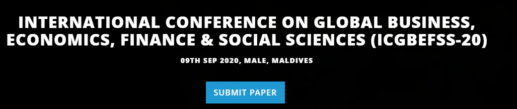 INTERNATIONAL CONFERENCE ON GLOBAL BUSINESS, ECONOMICS, FINANCE & SOCIAL SCIENCES (ICGBEFSS-20) 09TH SEP 2020, MALE, MALDIVES, Male, Maldives