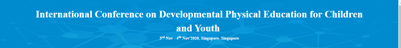 International Conference on Developmental Physical Education for Children and Youth(ICDPECY-20), Singapore