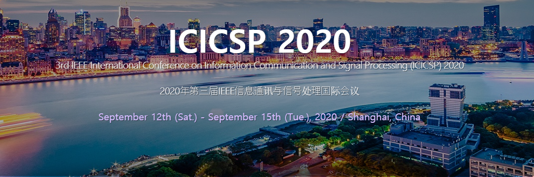 2020 3rd IEEE International Conference on Information Communication and Signal Processing (IEEE ICICSP 2020), Shanghai, China