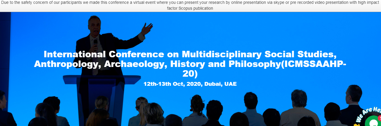 International Conference on Multidisciplinary Social Studies, Anthropology, Archaeology, History and Philosophy(ICMSSAAHP-20), Dubai, United Arab Emirates