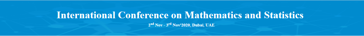 International Conference on Mathematics and Statistics, Dubai, United Arab Emirates