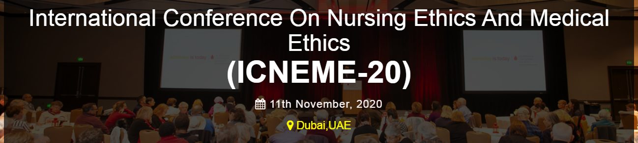 International Conference On Nursing Ethics And Medical Ethics (ICNEME-20), Dubai, United Arab Emirates