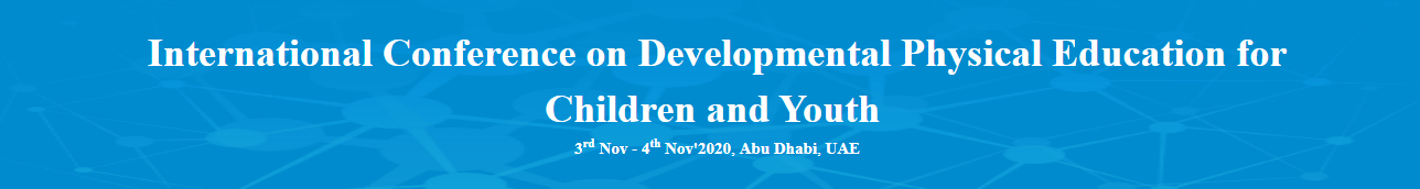 International Conference on Developmental Physical Education for Children and Youth, Abu Dhabi, United Arab Emirates