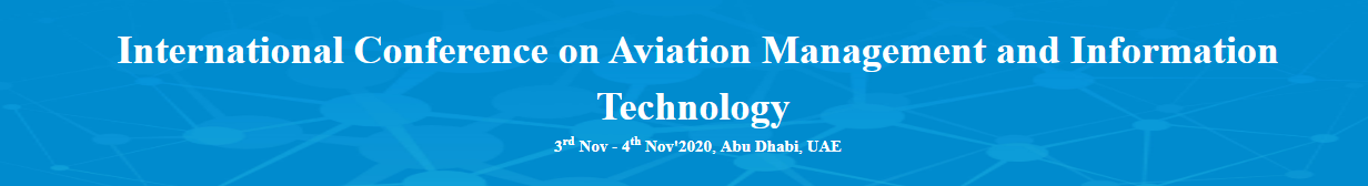 International Conference on Aviation Management and Information Technology, Abu Dhabi, United Arab Emirates