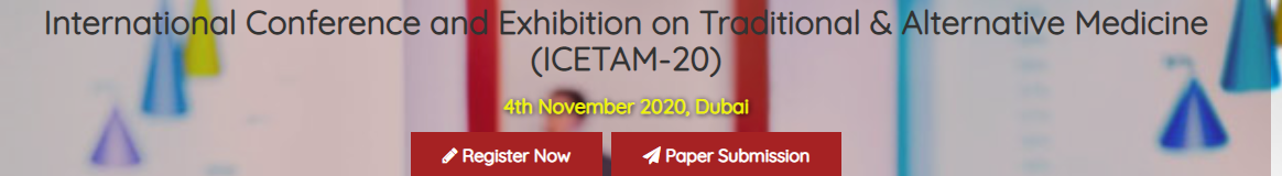 International Conference and Exhibition on Traditional & Alternative Medicine (ICETAM-20), Dubai, United Arab Emirates