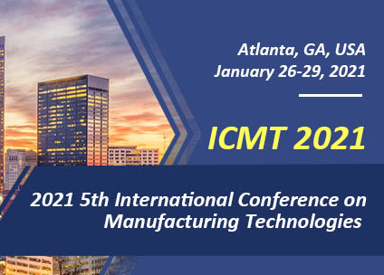 2021 5th International Conference on Manufacturing Technologies (ICMT 2021), Atlanta, United States