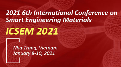 2021 6th International Conference on Smart Engineering Materials (ICSEM 2021), Nha Trang, Vietnam