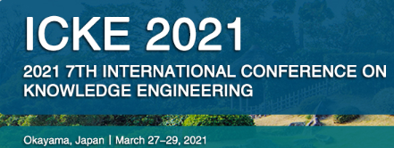 2021 7th International Conference on Knowledge Engineering (ICKE 2021), Okayama, Japan